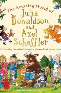 The Amazing World of Julia Donaldson and Axel Scheffler